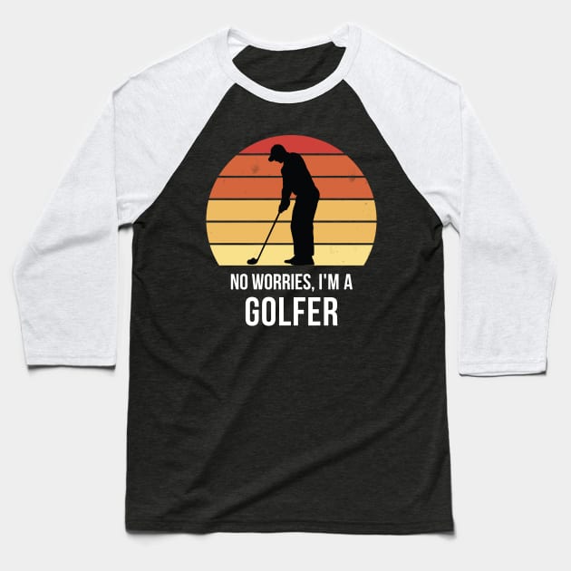 No worries i'm a golfer Baseball T-Shirt by QuentinD